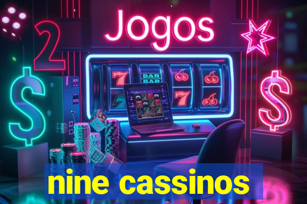 nine cassinos